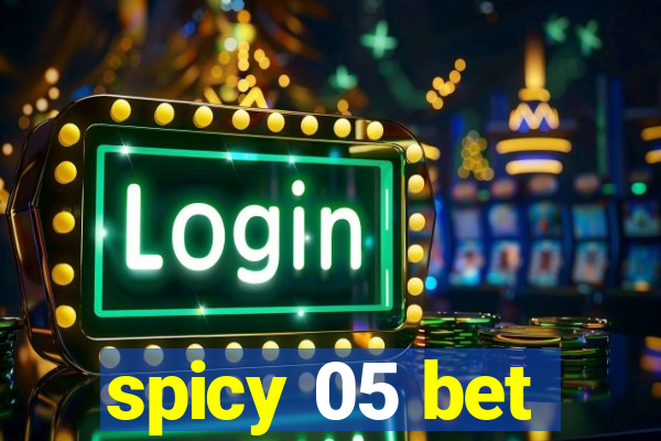 spicy 05 bet